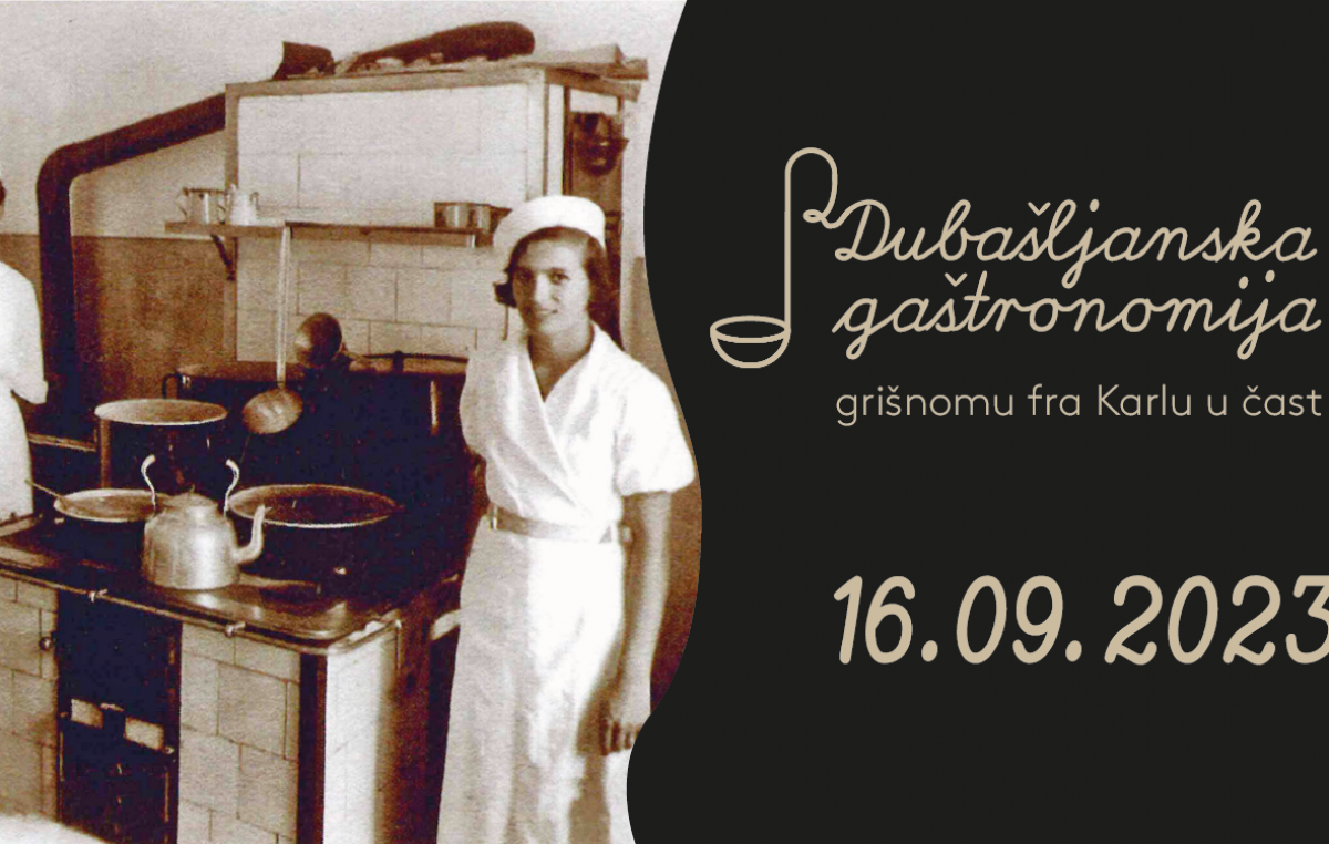 Kulinarsko putovanje u okuse prošlosti Dubašnice i otoka Krka: “Dubašljanska gaštronomija – grišnomu fra Karlu u čast“