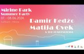 Mirine Park Summer Party uz koncerte Damira Kedže i Matije Cveka