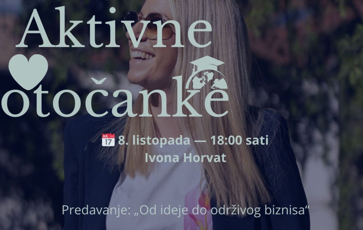 Aktivne otočanke: Predavanje „Od ideje do održivog biznisa“ Ivone Horvat