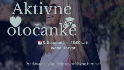 Aktivne otočanke: Predavanje „Od ideje do održivog biznisa“ Ivone Horvat