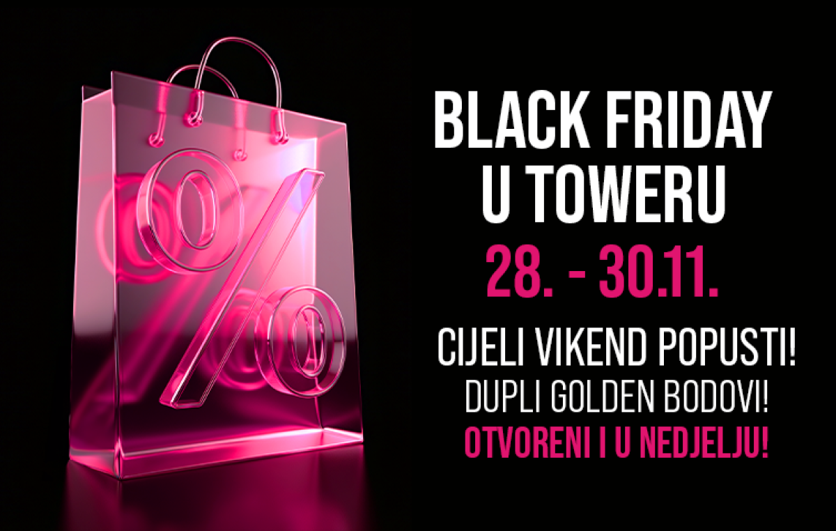 Black Friday vikend u Tower Centru Rijeka