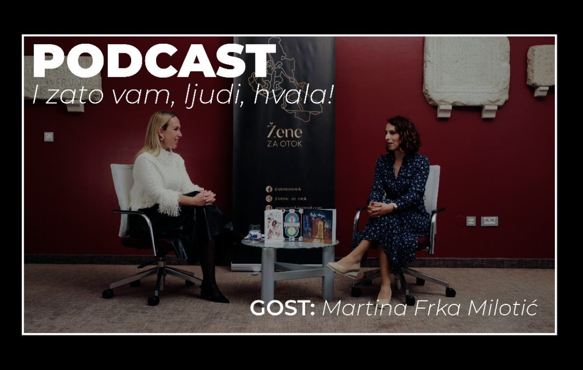 [VIDEO] Martina Frka Milotić u završnoj epizodi podcasta „I zato vam, ljudi, hvala“